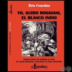 YO, GUIDO BOGGIANI, EL BLANCO INDIO - Autor: ÉRIC  COURTHÈS 